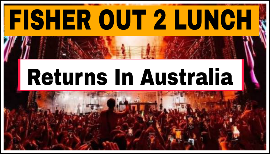 FISHER’s OUT 2 LUNCH Festival Returns in Australia Nationwide in 2026