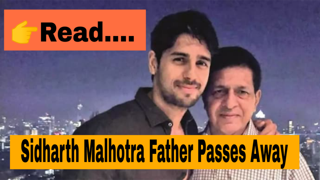 Sidharth Malhotra’s Father Passes Away; Bollywood Expresses Grief